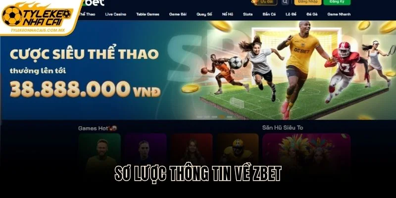 Một vài thông tin cơ bản về nhà cái ZBET