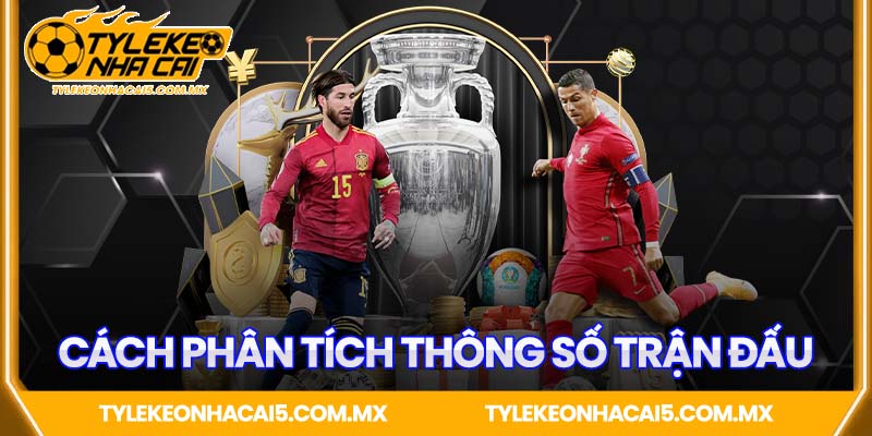 Cách phân tích thông số trận đấu một cách chuẩn xác